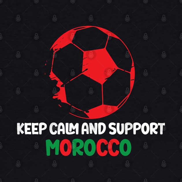 keep calm and support morocco, moroccan Supporter by StoreOfLove